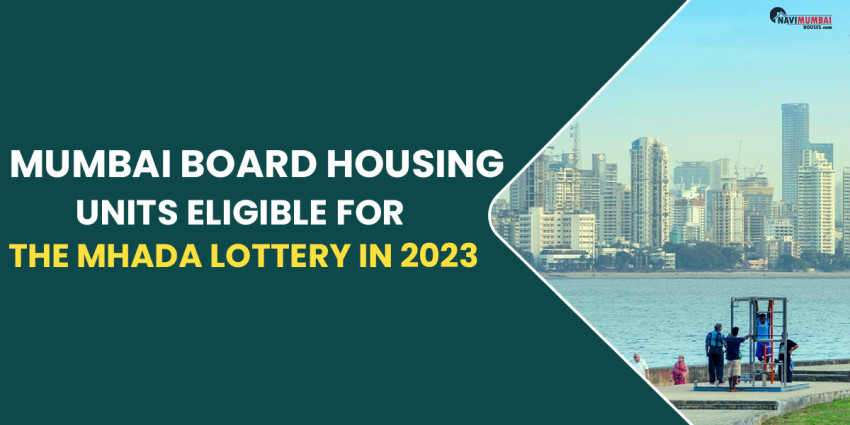 Mumbai Board Housing Units Eligible For The Mhada Lottery In 2023