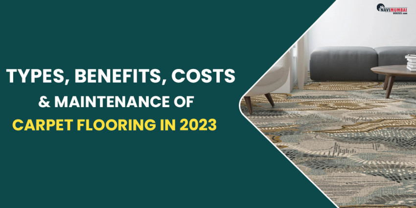 Types, Benefits, Costs & Maintenance Of Carpet Flooring In 2023