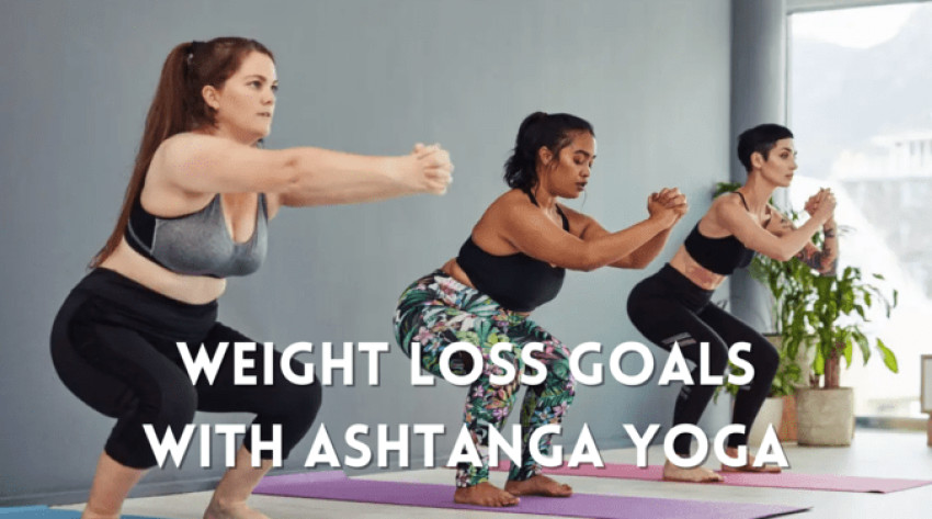 Achieve Weight Loss Goals with Ashtanga Yoga: 7 Powerful Poses to Try