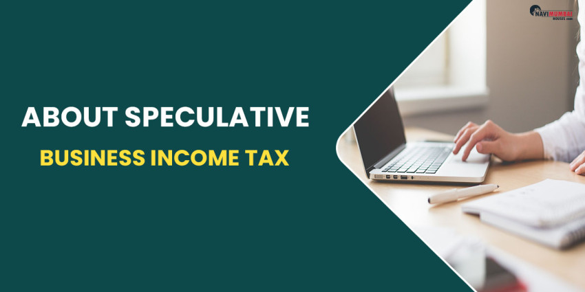 Facts, Calculations & Exclusions About Speculative Business Income Tax
