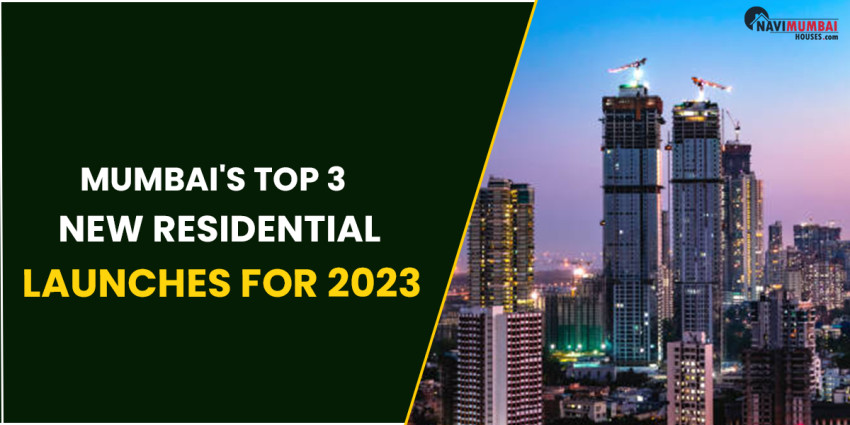 Mumbai's Top 3 New Residential Launches For 2023