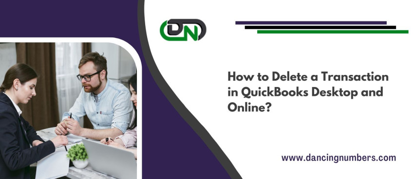 How to Delete a Transaction in QuickBooks Desktop and Online?