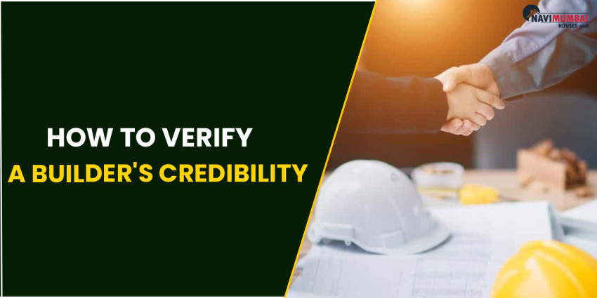 How To Verify A Builder's Credibility - Start The Home-Buying Process
