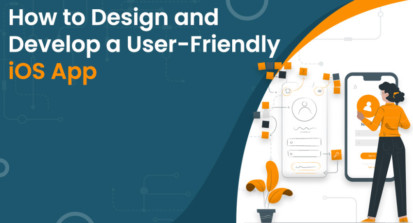 How to Design and Develop a User-Friendly iOS App