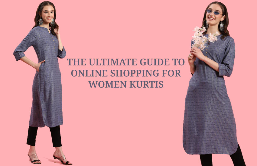 The Ultimate Guide To Online Shopping For Women Kurtis