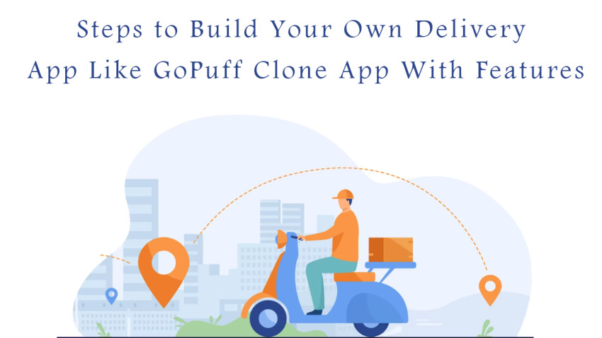 Steps to Build Your Own Delivery App Like GoPuff Clone App With Features