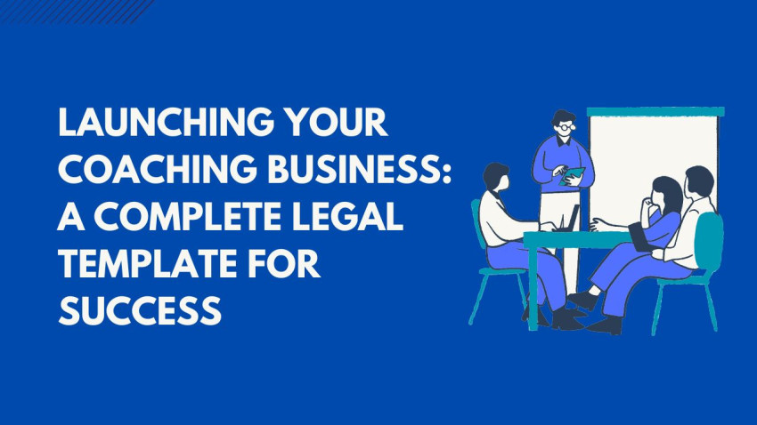 Launching Your Coaching Business: A Complete Legal Template for Success