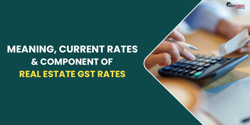 Real Estate GST Rates: Meaning, Current Rates & Component