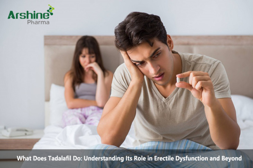 What Does Tadalafil Do: Understanding Its Role in Erectile Dysfunction and Beyond