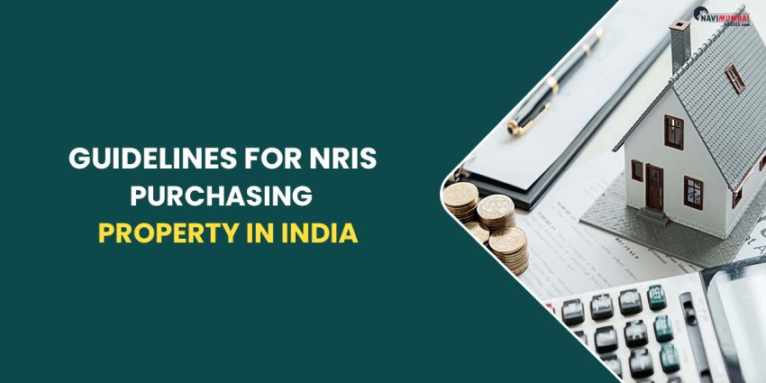 Guidelines For NRIs Purchasing Property In India