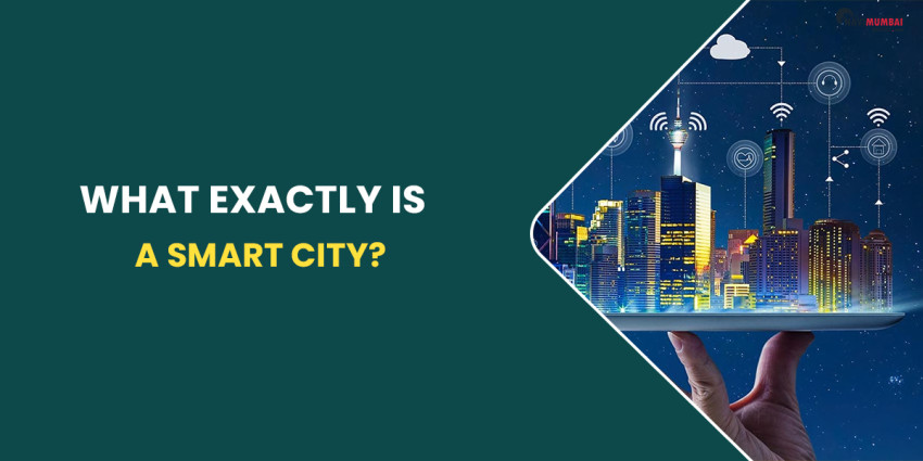 What Exactly Is A Smart City? Features, Choice & More