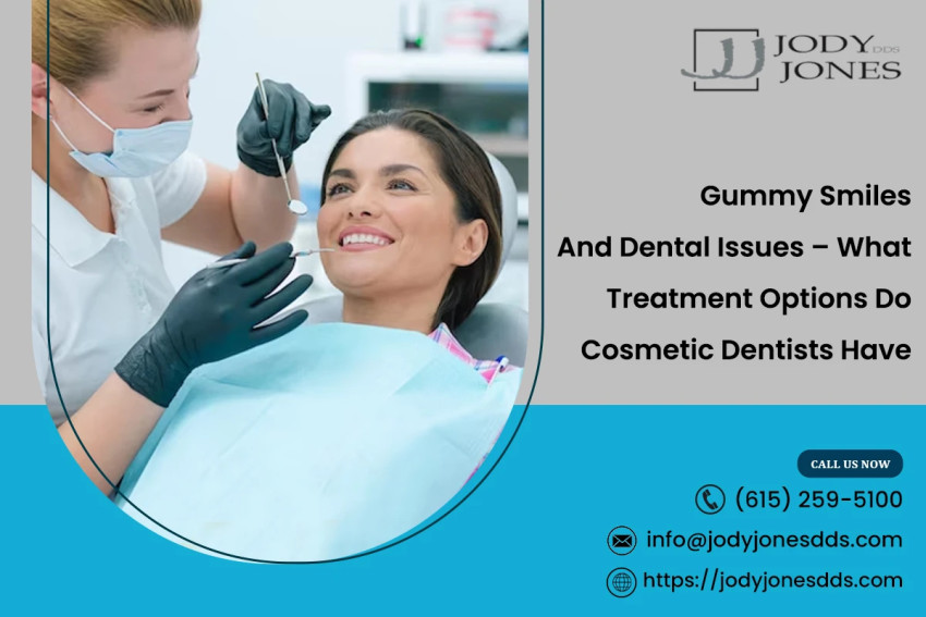 Gummy Smiles And Dental Issues – What Treatment Options Do Cosmetic Dentists Have