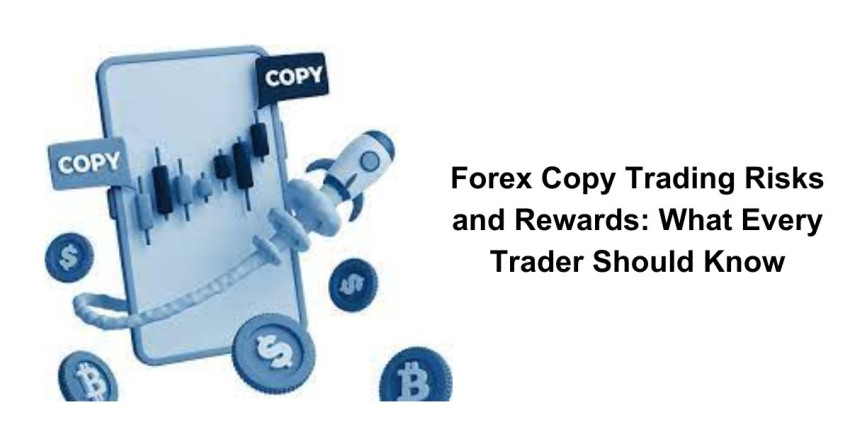Forex Copy Trading Risks and Rewards: What Every Trader Should Know