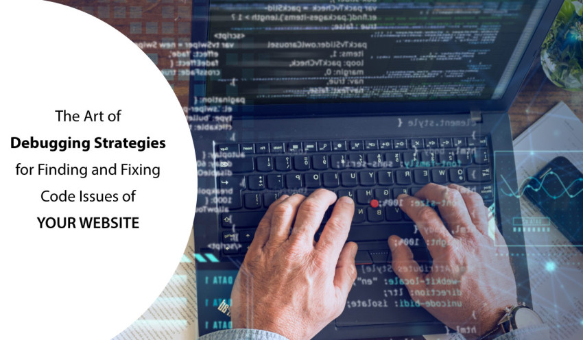 The Art of Debugging: Strategies for Finding and Fixing Code Issues of Your Website