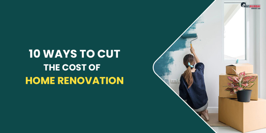 10 Ways To Cut The Cost Of Home Renovation