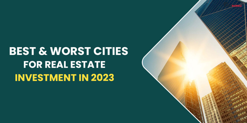Best & Worst Cities For Real Estate Investment In 2023
