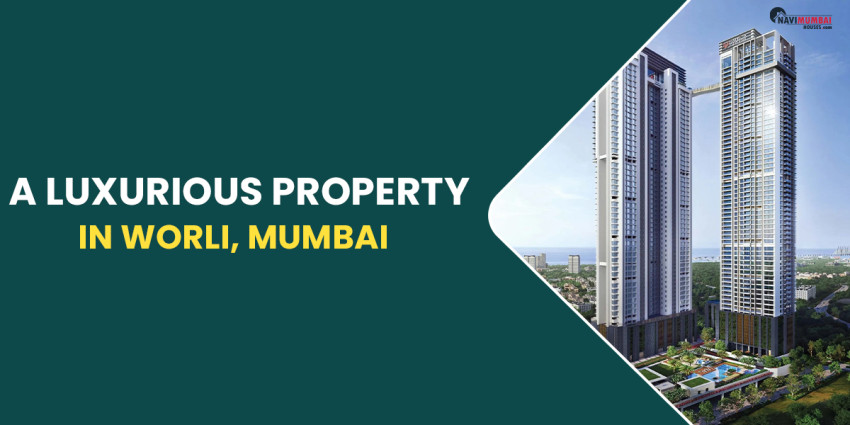 A Luxurious Property In Worli, Mumbai, Is Raheja The Riviere Worli Skyline