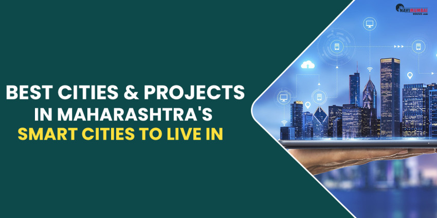 Best Cities & Projects In Maharashtra’s Smart Cities To Live In