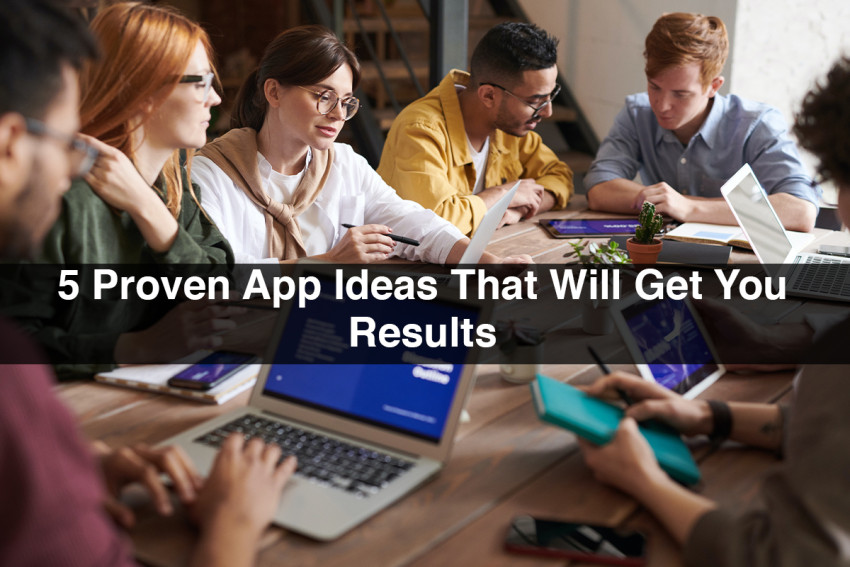 5 Proven App Ideas That Will Get You Results