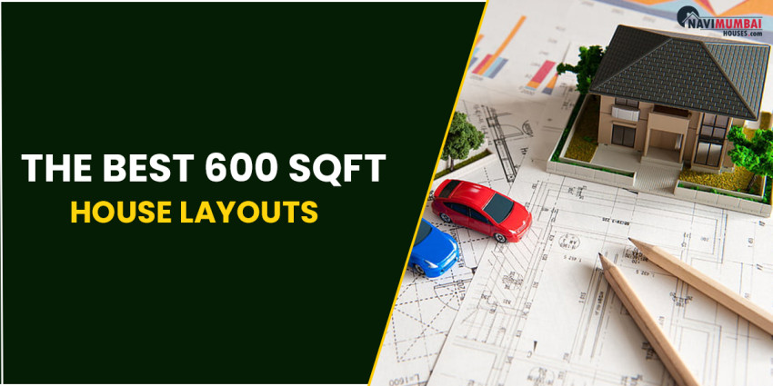 The Best 600 sqft House Layouts To Consider