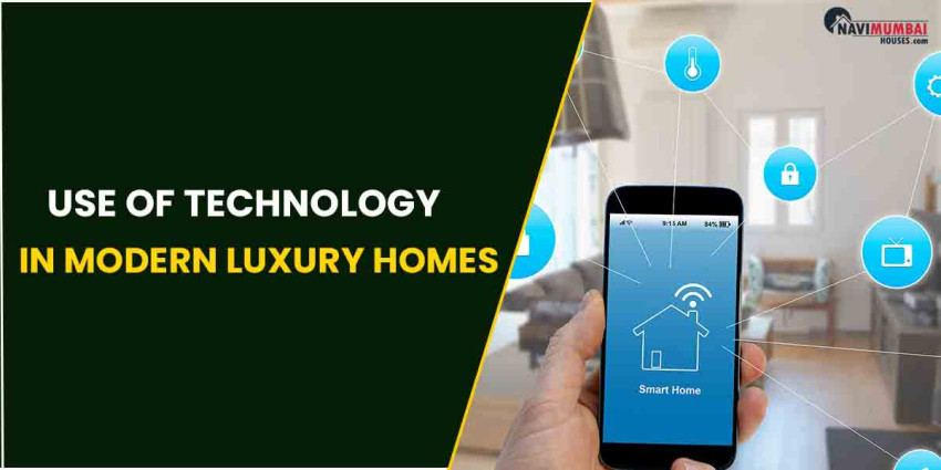 Use Of Technology In Modern Luxury Homes