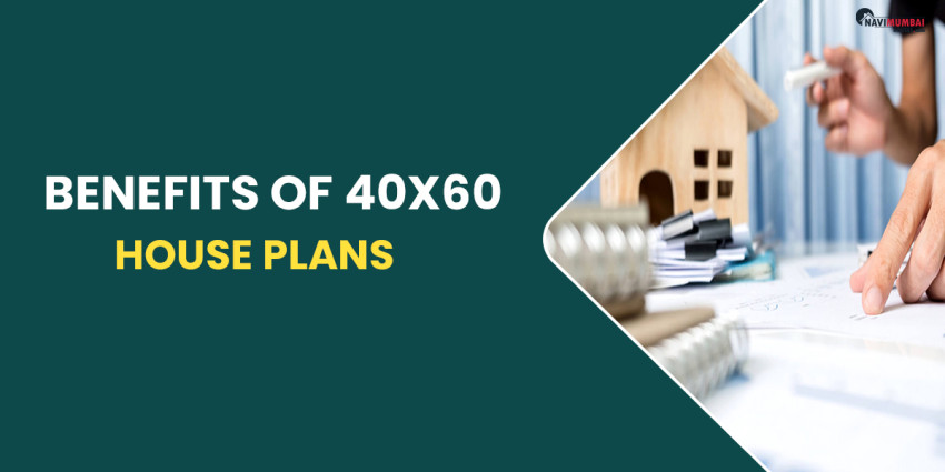 Benefits Of 40×60 House Plans & How To Choose
