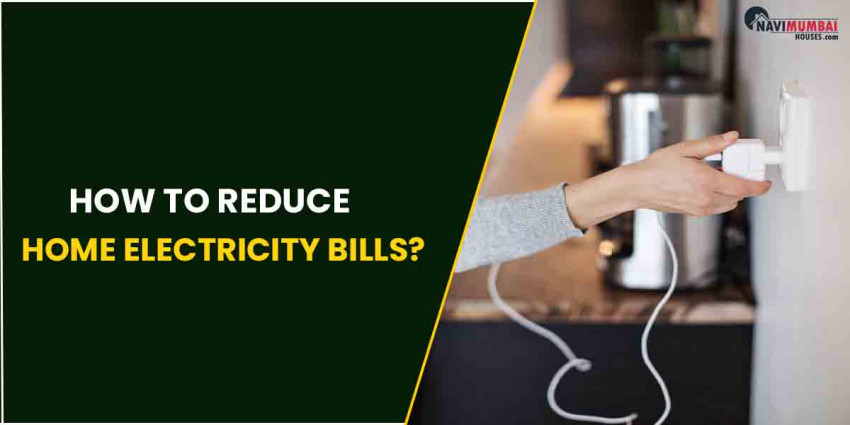 How To Reduce Home Electricity Bills?