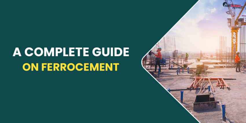 Ferrocement: A Complete Guide To Its Characteristics, Benefits & Price