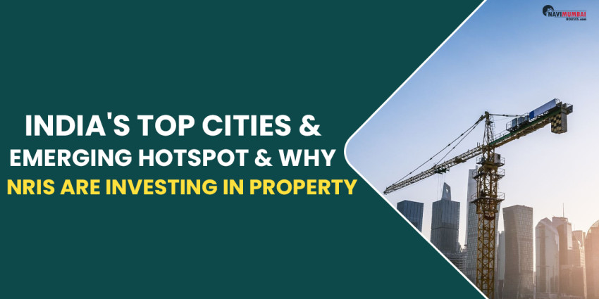 India’s Top Cities & Emerging Hotspot & Why NRIs Are Investing In property