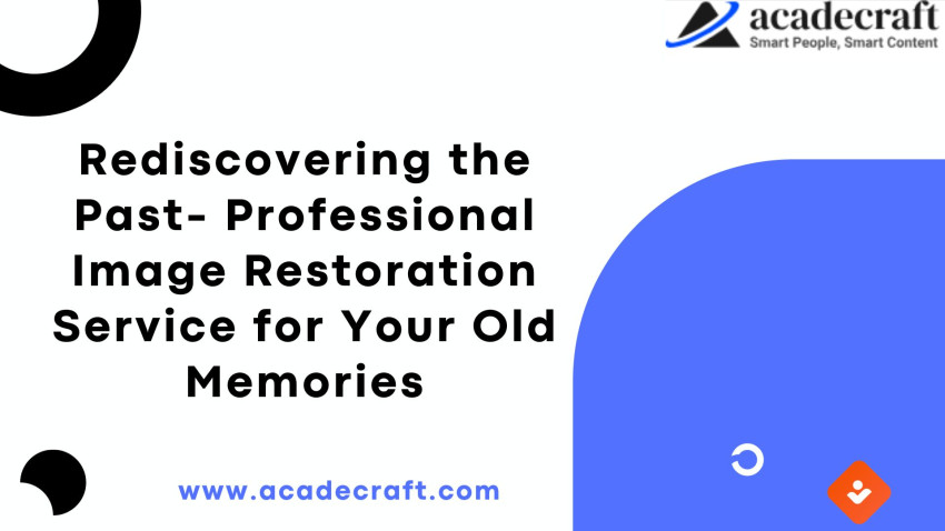 Rediscovering the Past- Professional Image Restoration Service for Your Old Memories