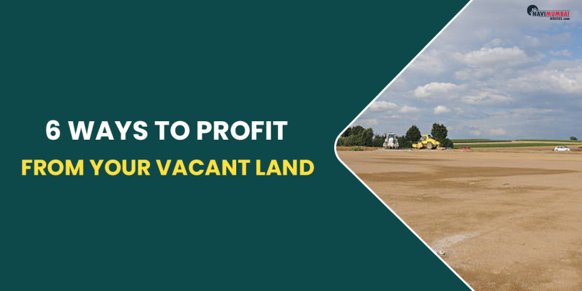 6 Ways To Profit From Your Vacant Land