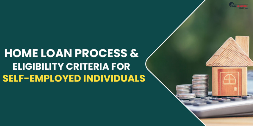 In India, Home Loan Process & Eligibility Criteria For Self-Employed Individuals