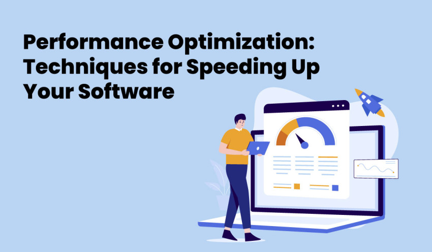 Performance Optimization: Techniques for Speeding Up Your Software