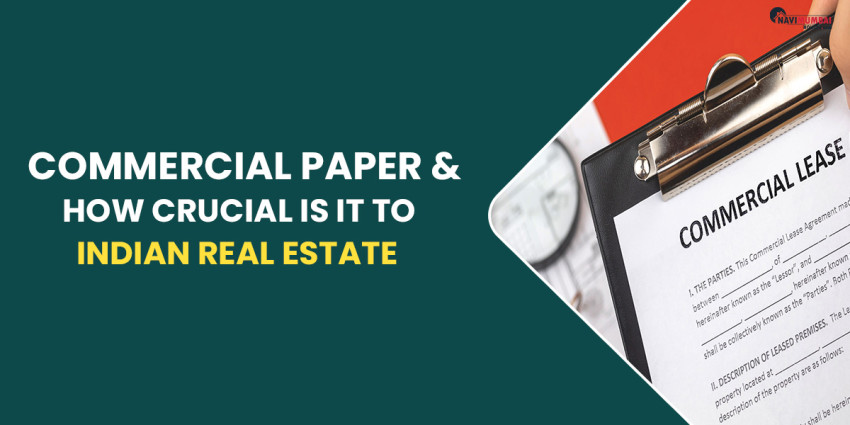 What Exactly Is A Commercial Paper & How Crucial Is It To Indian Real Estate?