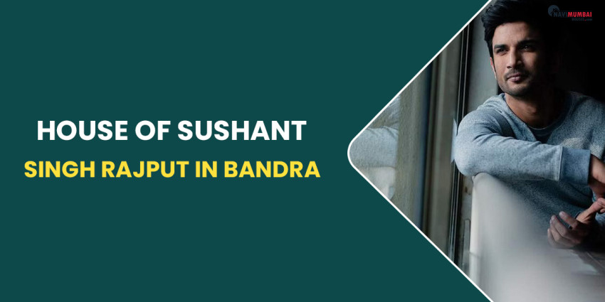 House Of Sushant Singh Rajput In Bandra