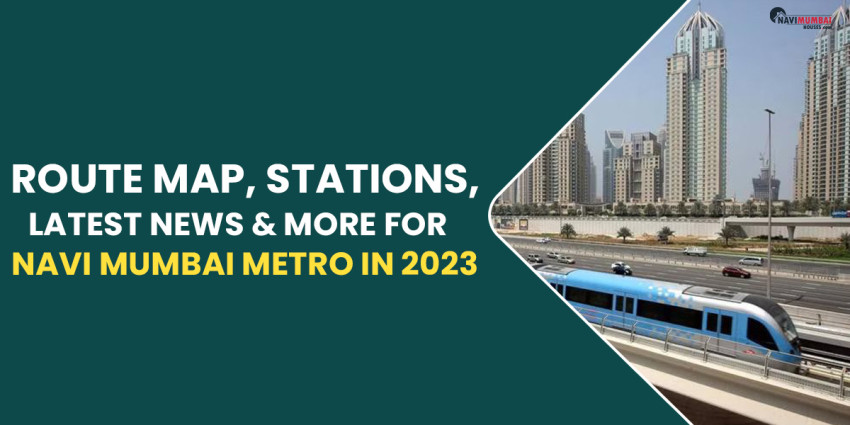 Route Map, Stations, Latest News & More For Navi Mumbai Metro in 2023