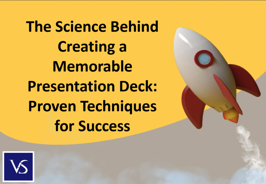 The Science Behind Creating a Memorable Presentation Deck: Proven Techniques for Success