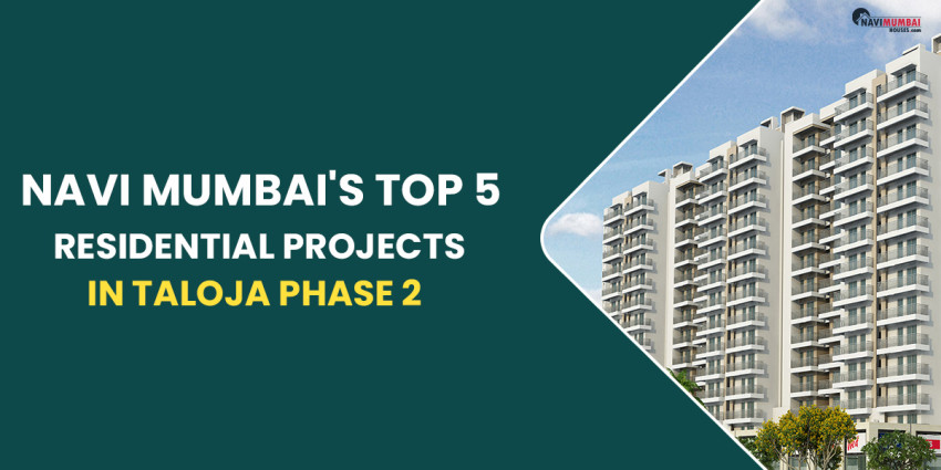 Mumbai’s Top 5 Residential Projects In Taloja Phase 2