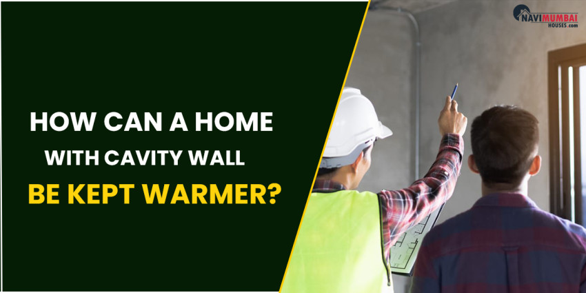 How Can A Home With Cavity Wall Be Kept Warmer?