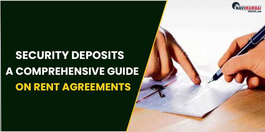 Security Deposits : A Comprehensive Guide On Rent Agreements