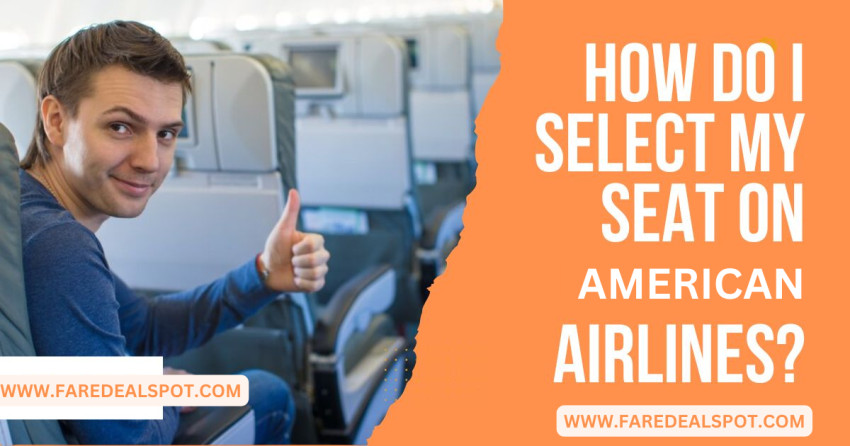 American Airlines Seat Selection:  Perfect Flying Experience