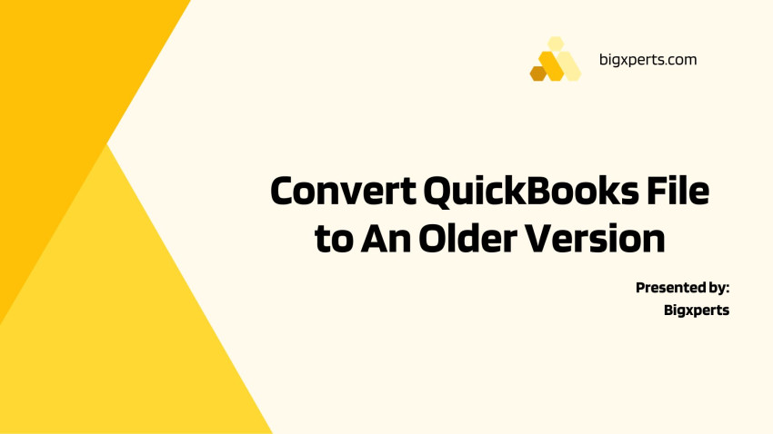 How to Easily Convert QuickBooks File to an Older Version?