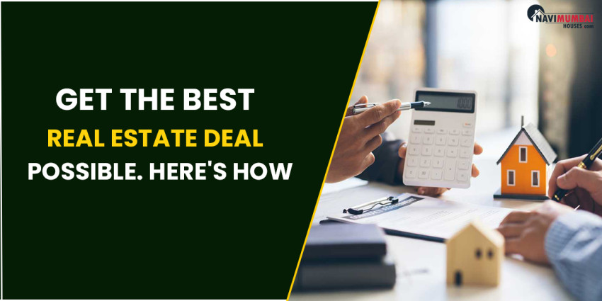 Get The Best Real Estate Deal Possible. Here’s How