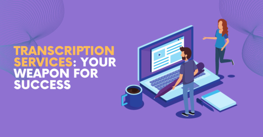 Transcription Services: Your Weapon for Success
