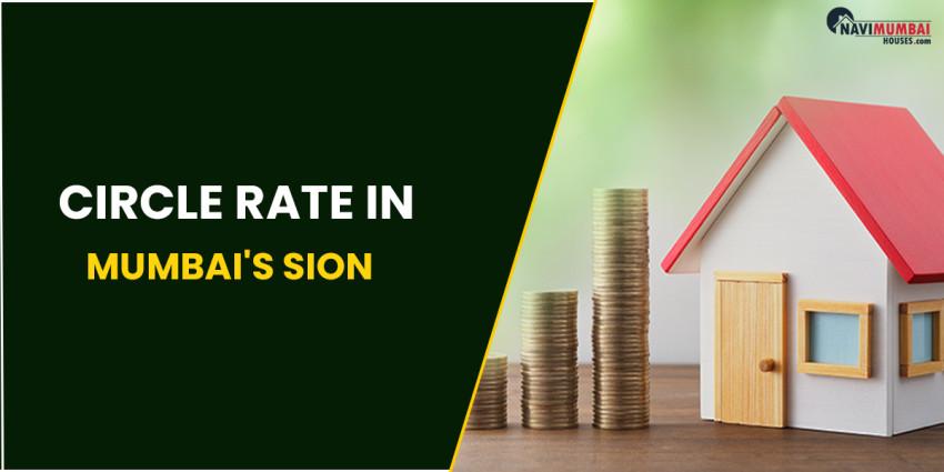 Everything to know about Circle Rate In Mumbai’s Sion