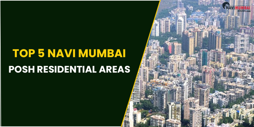 Top 5 Navi Mumbai Posh Residential Areas