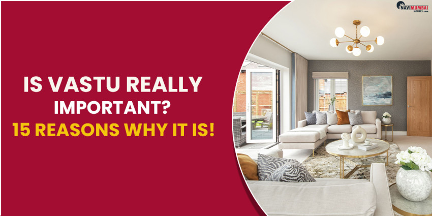 Is Vastu Really Important? 15 Reasons Why It Is!