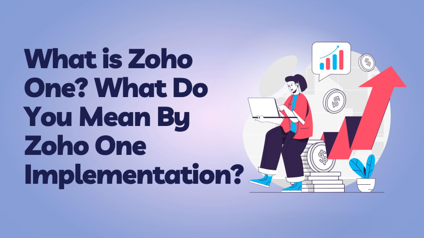What is Zoho One? What Do You Mean By Zoho One Implementation?