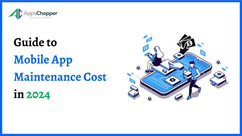 Guide to Mobile App Maintenance Cost in 2024