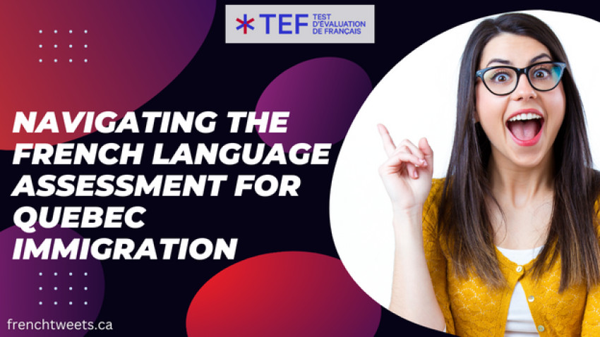 Navigating the French Language Assessment for Quebec Immigration